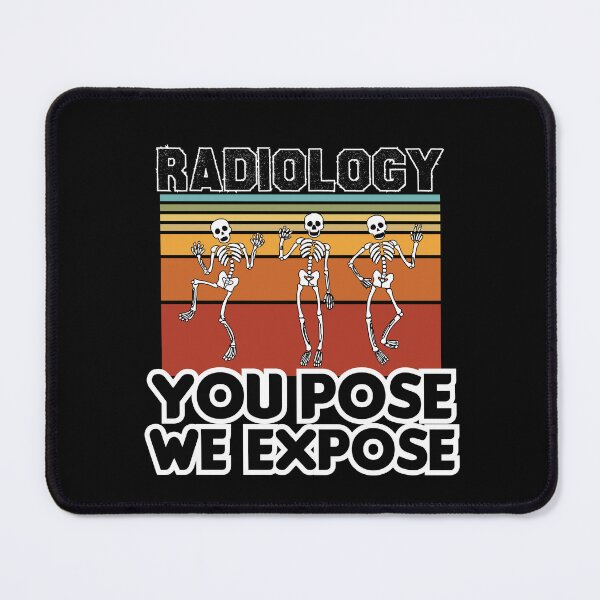 Item preview, Radiology You Pose We Expose, Cool Radiology Students Quote, Funny Radiology designed and sold by holigan.
