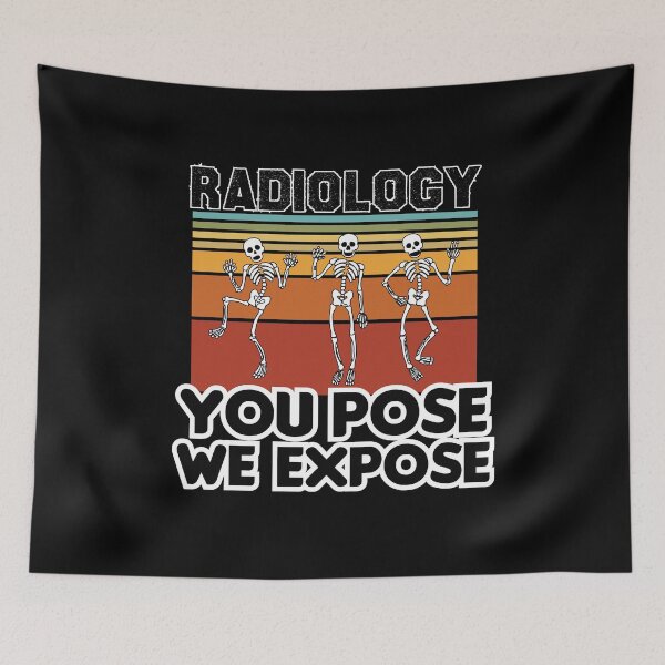 Item preview, Radiology You Pose We Expose, Cool Radiology Students Quote, Funny Radiology  designed and sold by holigan.