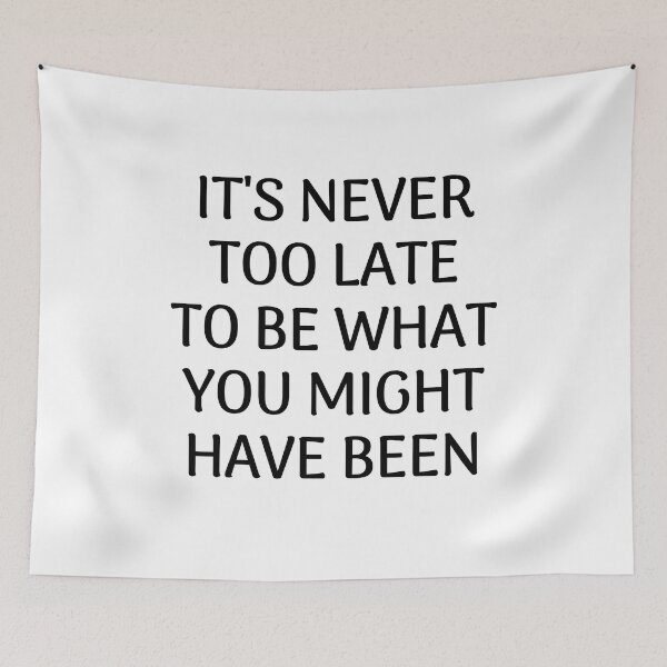 Item preview, It's never too late to be what you might have been - Inspiration and motivation quotes designed and sold by Inspirationmotivation.