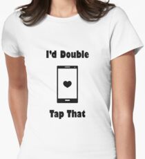 I'd Double Tap That Women's Fitted T-Shirt