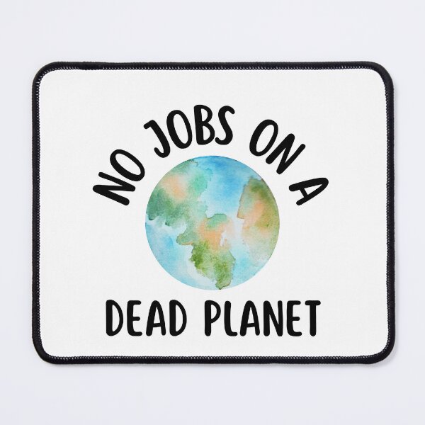 Item preview, No Jobs On A Dead Planet designed and sold by ILLYL Creatives.