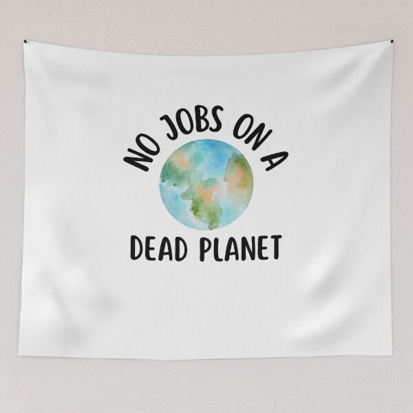 Item preview, No Jobs On A Dead Planet designed and sold by ILLYL Creatives.