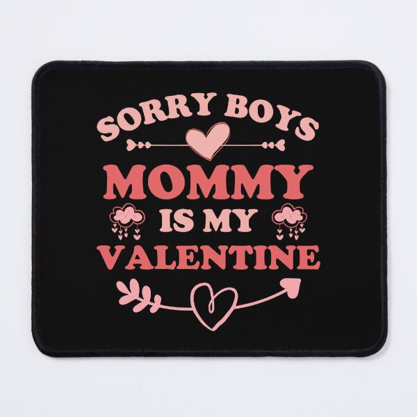 Item preview, Sorry Boys Mommy Is My Valentine - Cute Girl Daughter Valentine's Day Gift Matching Family designed and sold by ohmier.