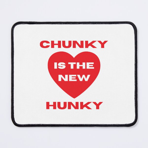 Item preview, Chunky is the new Hunky - Funny Valentine's designed and sold by dschiffer12.