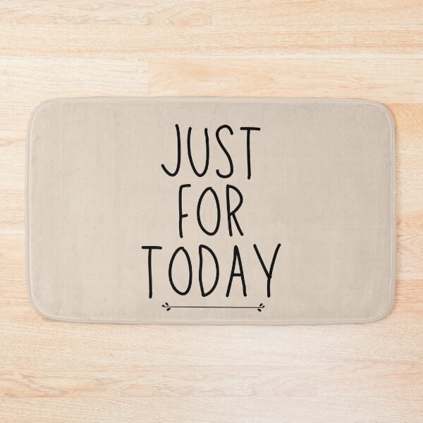 Item preview, Just for Today. AA Slogan. designed and sold by superbling.