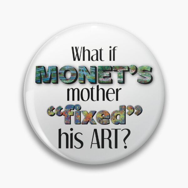 Item preview, What If Monet's Mother "Fixed" his Art? designed and sold by For Art Sake.