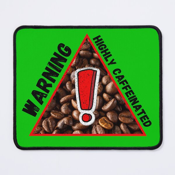 Item preview, Warning Highly Caffeinated Coffee Beans Triangle Warning Sign In Green designed and sold by LuckyKermit.