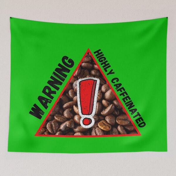 Item preview, Warning Highly Caffeinated Coffee Beans Triangle Warning Sign In Green designed and sold by LuckyKermit.