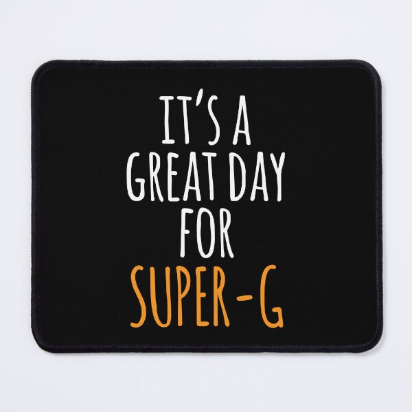 Item preview, It's a Great Day for Super G designed and sold by kindxinn.