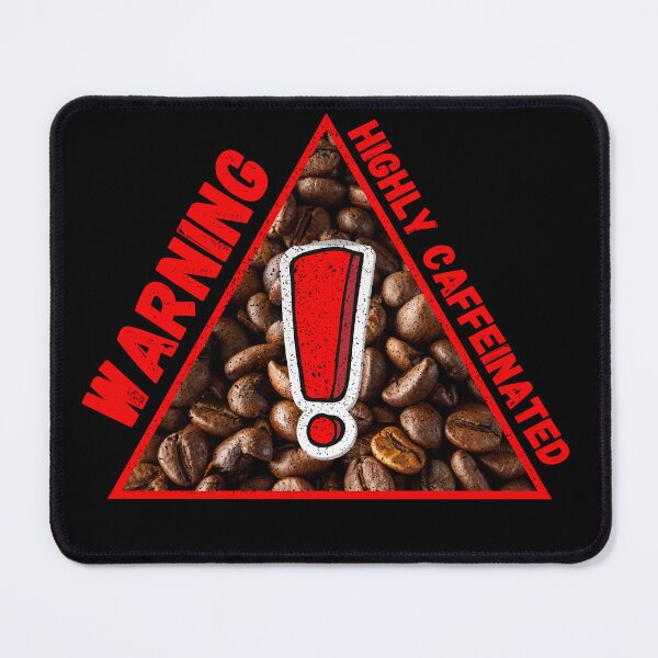 Item preview, Warning Highly Caffeinated Red Letters Coffee Beans Triangle Warning Sign In Black designed and sold by LuckyKermit.