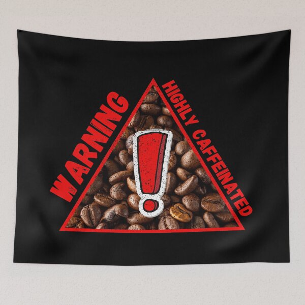 Item preview, Warning Highly Caffeinated Red Letters Coffee Beans Triangle Warning Sign In Black designed and sold by LuckyKermit.