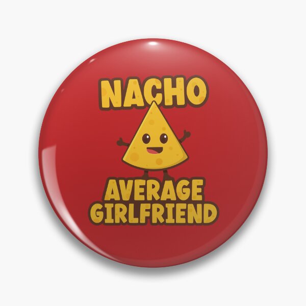 Item preview, Nacho Average Girlfriend designed and sold by PaulSDesign.