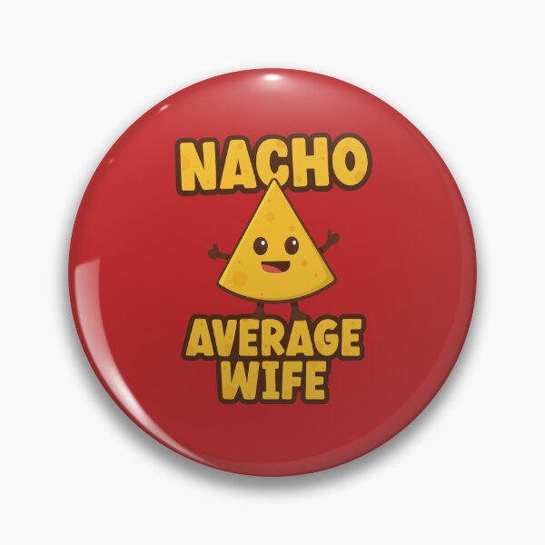 Item preview, Nacho Average Wife designed and sold by PaulSDesign.