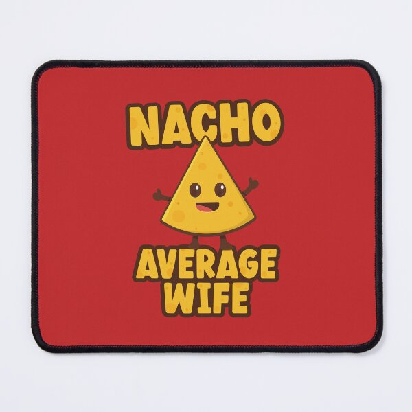 Item preview, Nacho Average Wife designed and sold by PaulSDesign.