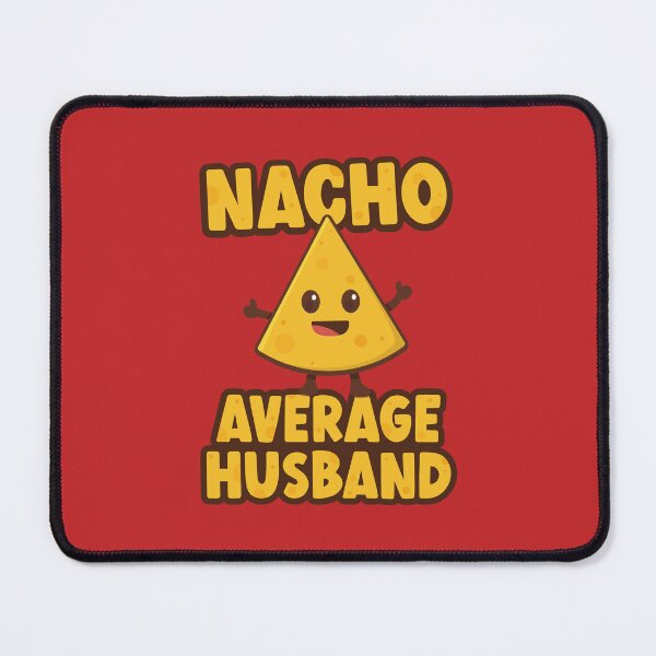 Item preview, Nacho Average Husband designed and sold by PaulSDesign.