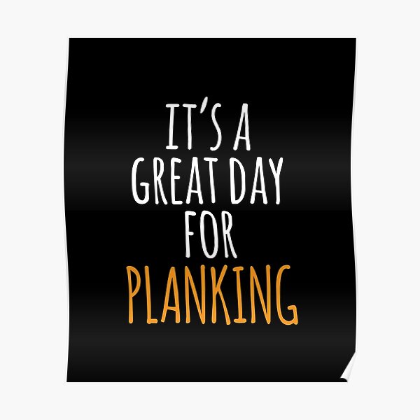 It's a Great Day for Planking Poster