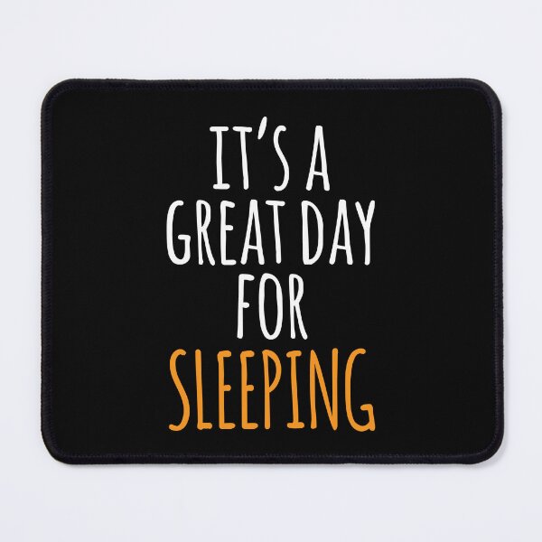 Item preview, It's a Great Day for Sleeping designed and sold by kindxinn.