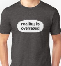 Reality is Overrated w. VR-Goggles T-Shirt