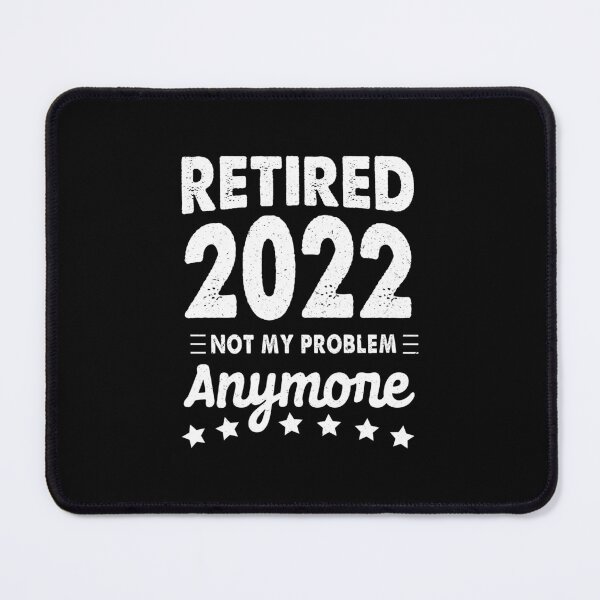 Item preview, Retired 2022 Not My Problem Anymore, Funny Retirement 2022 designed and sold by ZETTIF ⭐⭐⭐⭐⭐.