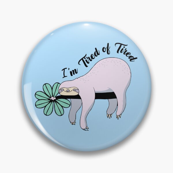 Item preview, I'm Tired of Tired Sloth  designed and sold by zackup.