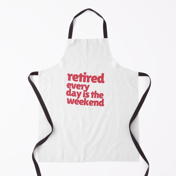 Item preview, Retired Every Day is the Weekend Perfect Gift For Someone Who Retired designed and sold by NelleD.