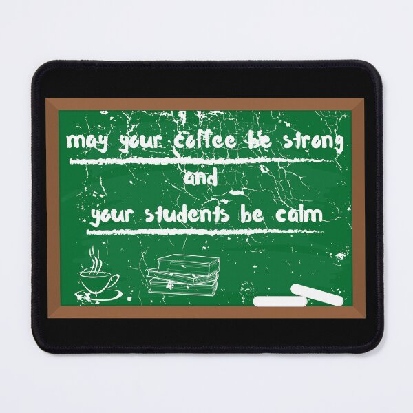 Item preview, May Your Coffee Be Strong And Your Students Be Calm Teachers Quotes School Green Board Chalk Writing In Black designed and sold by LuckyKermit.