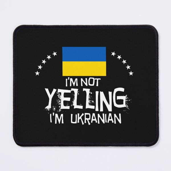 Item preview, I'm not yelling I'm Ukrainian - Gifts, souvenirs and memorabilia of Ukraine designed and sold by obedtheartist.