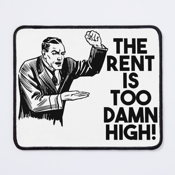 Item preview, The Rent Is Too Damn High! designed and sold by BetelgeuseX3.