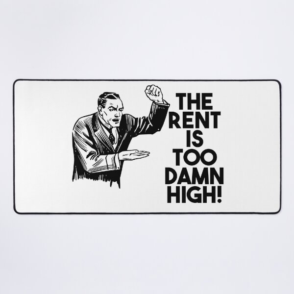 Item preview, The Rent Is Too Damn High! designed and sold by BetelgeuseX3.