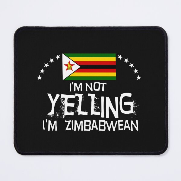 Item preview, I'm not yelling I'm Zimbabwean     -  Flag of Zimbabwe  designed and sold by obedtheartist.