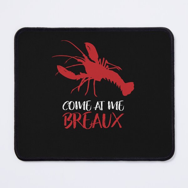 Item preview, Come At Me Breaux Funny Cajun Crawfish Come At Me Breaux designed and sold by CajunCreations.