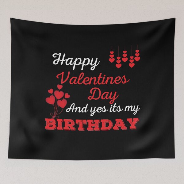 Item preview, Happy Valentines Day And Yes Its My Birthday designed and sold by WanderTravels.