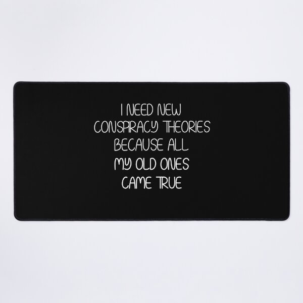 Item preview, i need new conspiracy theories because all my old ones came true - funny conspiracy designed and sold by Mer Yem.