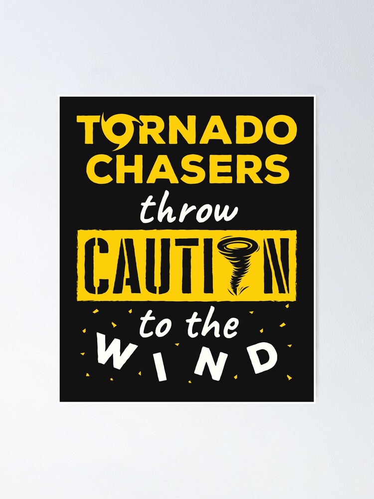 "Tornado Chasers Throw Caution to the Wind Storm Tornado Chaser" Poster