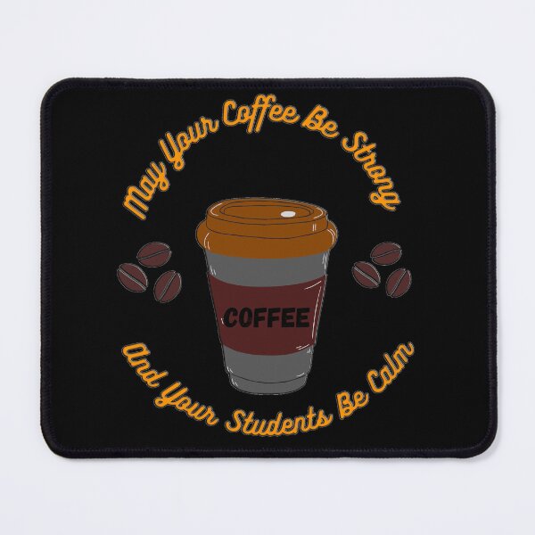 Item preview, May Your Coffee Be Strong And Your Students Be Calm designed and sold by EveryThingTeam.