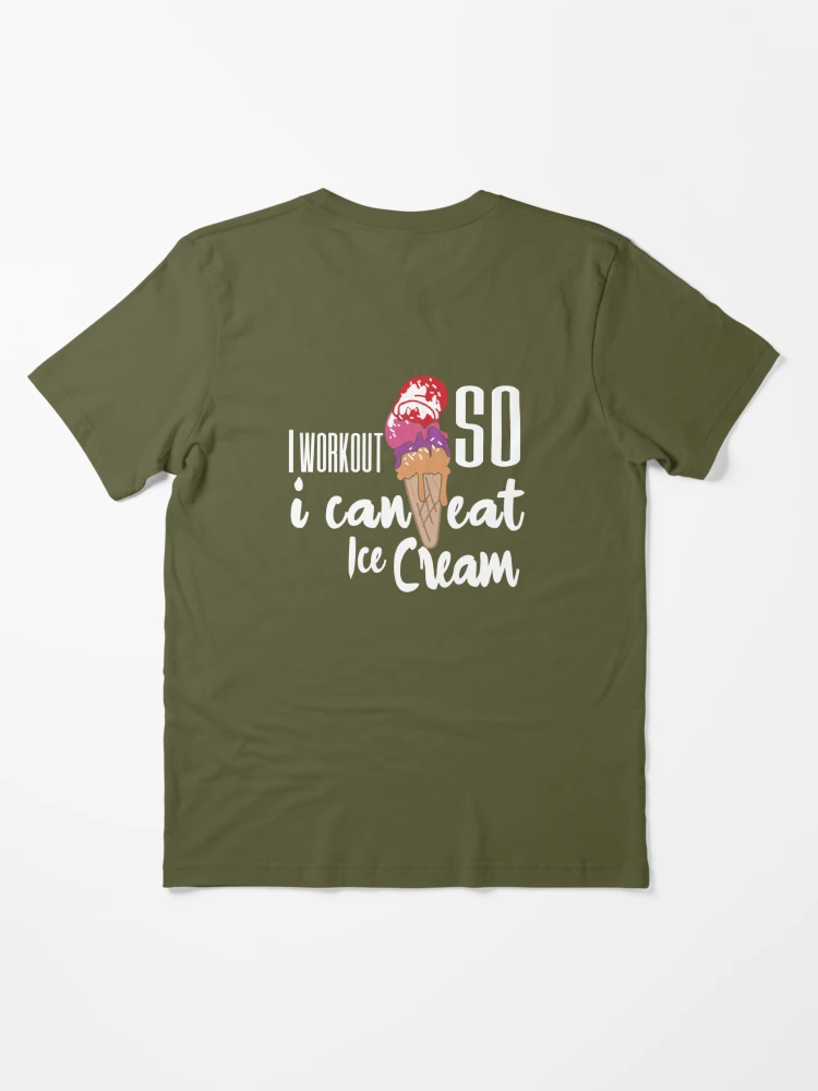 I Workout So I can Eat Ice Cream, workouts routines, gifts for gym lovers,  unique birthday gifts idea for men, funny quotes with ice cream Essential  T-Shirt for Sale by Whmode