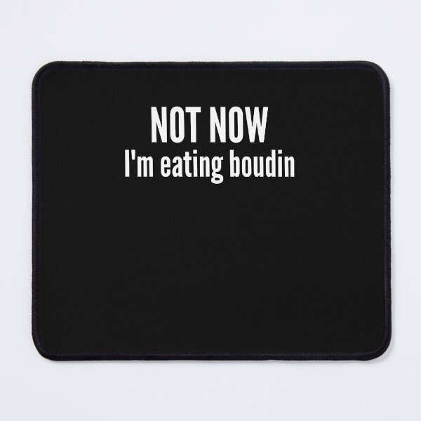 Item preview, Not Now I'm Eating Boudin Funny Cajun Boudin Lover designed and sold by CajunCreations.