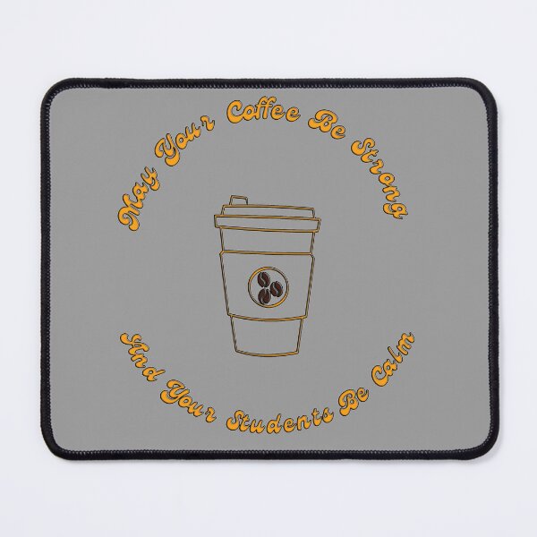 Item preview, May Your Coffee Be Strong And Your Students Be Calm designed and sold by EveryThingTeam.