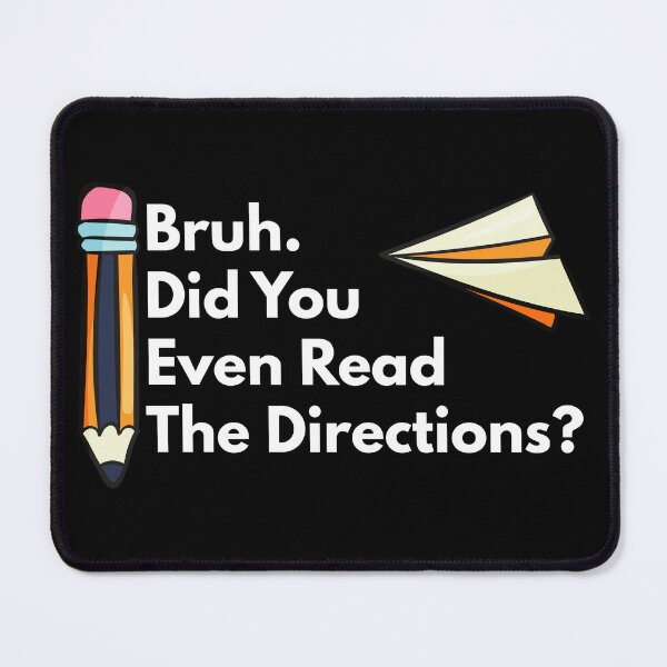 Item preview, Bruh Did You Even Read The Directions, Funny Teachers Appreciation designed and sold by NiceTees2021.