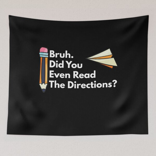 Item preview, Bruh Did You Even Read The Directions, Funny Teachers Appreciation designed and sold by NiceTees2021.