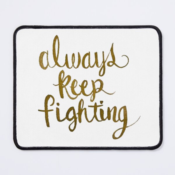 Item preview, Always Keep Fighting Calligraphy designed and sold by Carpenoctemily.