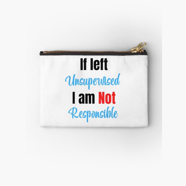Item preview, If left unsupervised I am not responsible designed and sold by Tuesday Robbins.