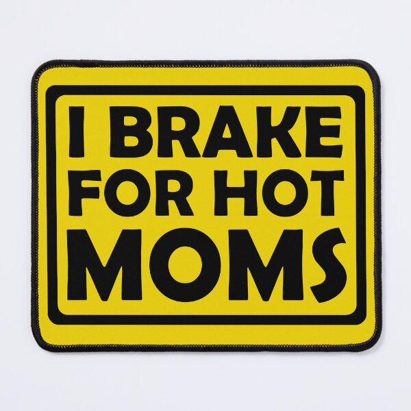 Item preview, I Brake For Hot Moms designed and sold by Creations-By-Em.
