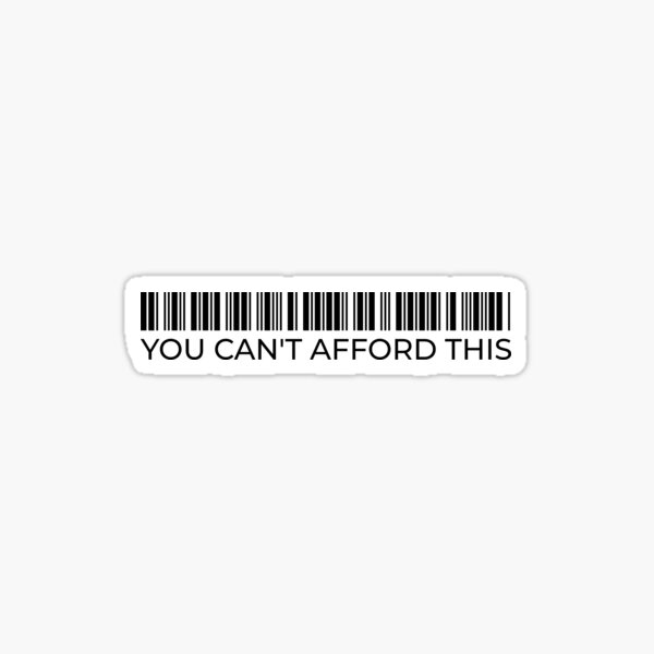 You cant afford this Sticker