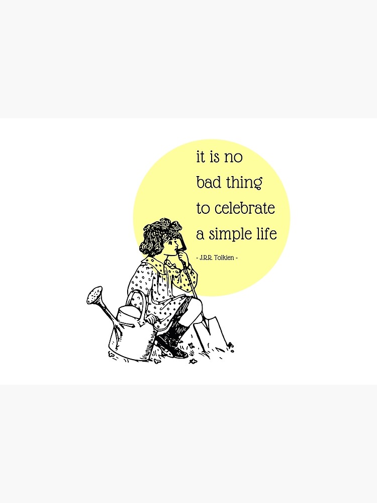 "It is no bad thing to celebrate a simple life" Poster by