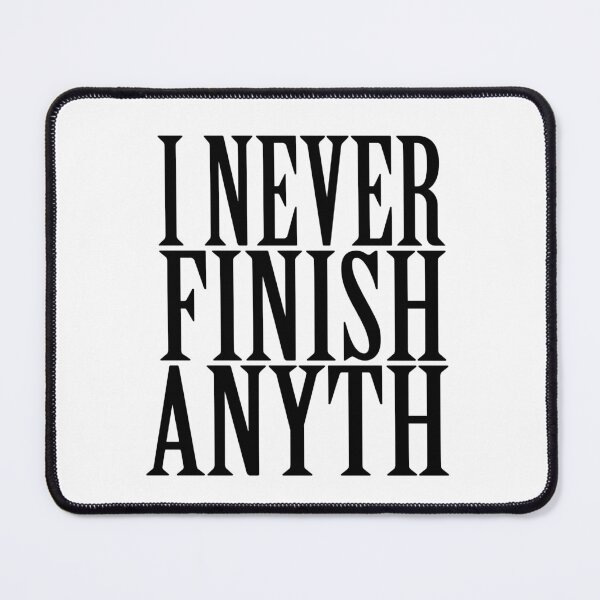 Item preview, I Never Finish Anyth designed and sold by Adidit.