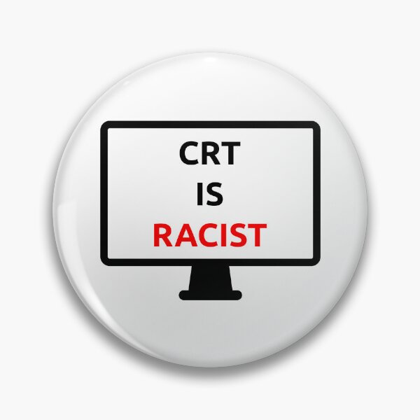 Item preview, CRT is Racist designed and sold by PlacidHinds.