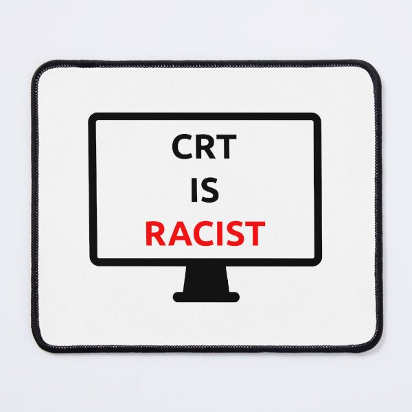 Item preview, CRT is Racist designed and sold by PlacidHinds.
