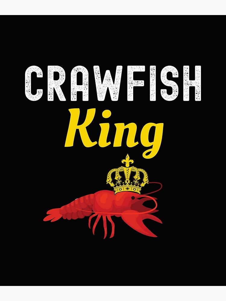 "Crawfish King Funny Crawfish Lover King Of The Crawfish Cajun" Poster