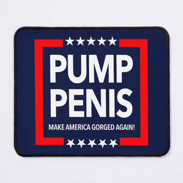 Item preview, Pump Penis - Make America Gorged Again! 2.0 designed and sold by Thelittlelord.